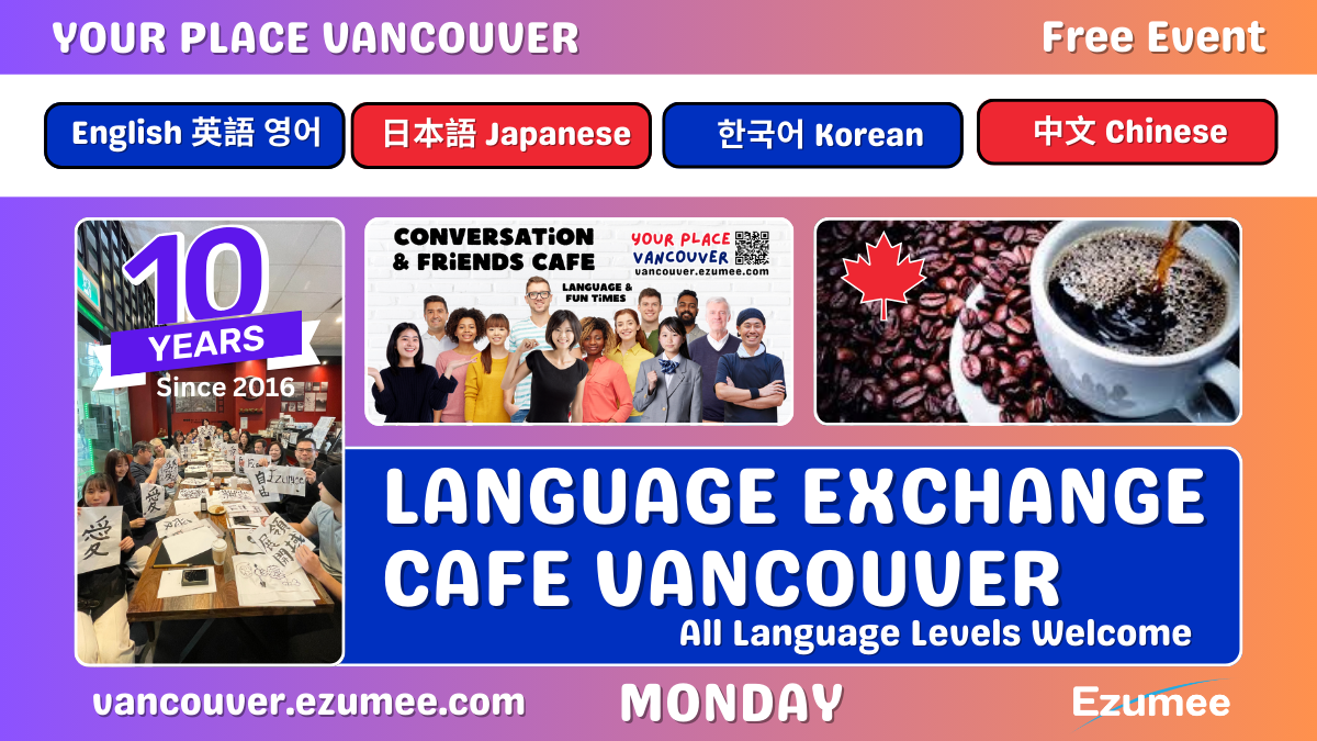 Language Exchange Cafe Vancouver English Japanese Korean Chinese French
