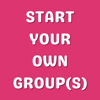 Start Your Own Group(s)
